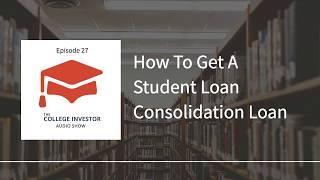 How To Get A Student Loan Consolidation Loan