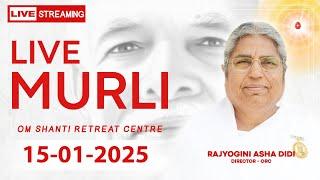 Live Murli 15-01-2025 by BK Asha Didi from Om Shanti Retreat Centre, Delhi-NCR