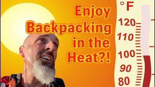 Enjoying Backpacking in Heat