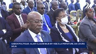 GABON POLITIQUE   ALAIN CLAUDE BILIE BY NZE À LA PRIMATURE, 100 JOURS DÉJÀ