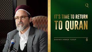 Reconnect with The Quran - Reconnect with Allah | Shaykh Hamza Yusuf | Full Video lecture
