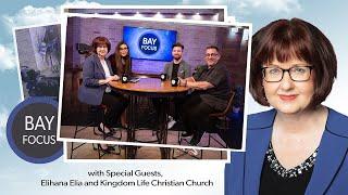 Bay Focus 688 - Kingdom Life Christian Church and Israeli Worship Elihana Elia