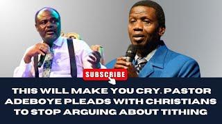 THIS WILL MAKE YOU CRY PASTOR ADEBOYE PLEADS WITH CHRISTIANS TO STOP ARGUING ABOUT TITHING #tithe