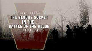 The Bloody Bucket in the Battle of the Bulge | History Traveler Episode 419