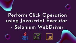 Perform Click Operation using JavascriptExecutor in Selenium WebDriver