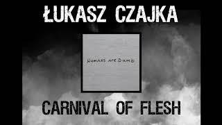 Łukasz Czajka - Carnival of Flesh