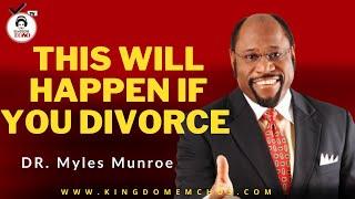 Dangerous Consequences Of Divorce. Should You Do It?  | Myles Munroe