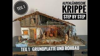 Alpenländische Krippe bauen, Step by Step, Teil 1, Grundplatte und Rohbau