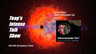 Teag's Intense Talk Show - Guest Subcommander Tal