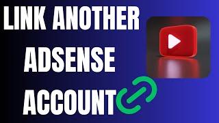 How to Link a New AdSense Account to a YouTube Channel