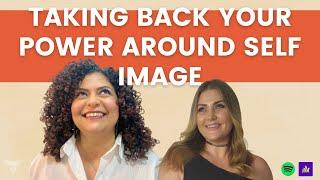 Dr. Hanan El Basha: Taking back your power around self image