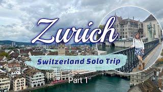 Zurich Travel Guide | Switzerland Solo Trip Part 1 | DIY Tour on a Budget