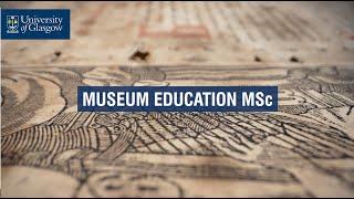 Museum Education MSc - University of Glasgow.