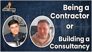 Being a Contractor or Building a Consultancy | The Shrey Sharma Show #4