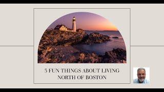 3 Things To Do When You Live Here: Living North of Boston