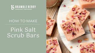 How to Make Pink Salt Scrub Bars - Easy DIY | Bramble Berry