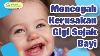 Mencegah Kerusakan Gigi Pada Bayi Sejak Lahir