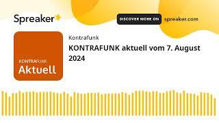 KONTRAFUNK aktuell vom 7. August 2024