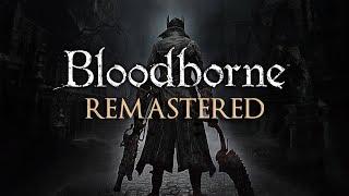 4 Minutes of Bloodborne Remastered Gameplay - 4K 60FPS