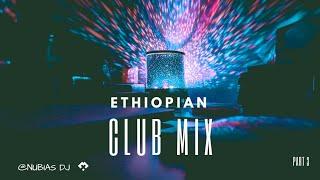 New Ethiopian Club Music  Mix Non Stop 2023 - Part 3 @NUBIA'S DJ