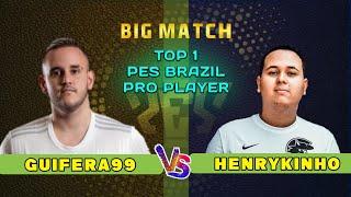 PES 2021 | BIG MATCH TOP 1 PES BRAZIL PRO PLAYER | GUIFERA VS HENRYKINHO