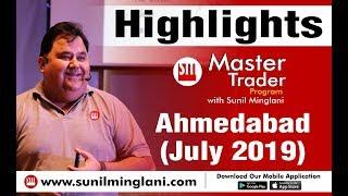 Highlights : Master Trader Program AHMEDABAD | JULY 2019 | www.sunilminglani.com