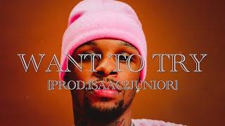 [FREE] Toosii Type Beat - "Want To Try" (Prod.ISAAC2JUNIOR)