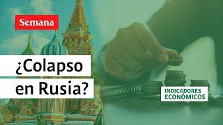 Rusia, ¿hacia el colapso económico? Así están las cosas por la guerra en Ucrania