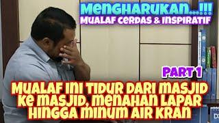 PART 1 || MUALAF INI TIDUR DARI MASJID KE MASJID, MENAHAN LAPAR HINGGA MINUM AIR KRAN