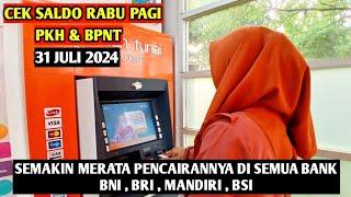 CEK SALDO PKH BPNT JULI - AGUSTUS RABU PAGI SEMAKIN MERATA PENCAIRANNYA DI SEMUA BANK 31 JULI 2024