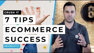 7 ECOMMERCE TIPS - CRUSH IT - Digital Marketing MADE EASY - Brandastic.com