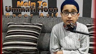 Mein To Ummati Hoon || Raees Asif