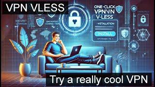 Make your quality VPN on the secure VLESS protocol in one click