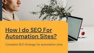 How I do SEO For Automation Sites