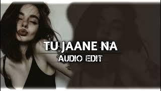 tu jaane na - atif aslam (Edit audio)