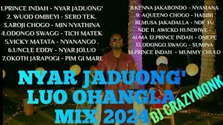 LUO OHANGLA MIX 2024 DJ CRAZYMONK  FT NYAR JADUONG ,SERO TEK SHEMEJI NA