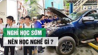 Nghỉ học sớm nên học nghề gì ?