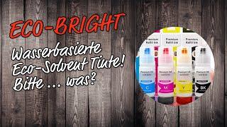 Wasserbasierte Eco-Solvent Tinte? Was? Die neue Eco-Bright Tinte für Epson EcoTank Drucker ist da