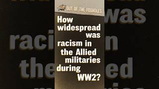 How widespread was racism in the Allied militaries during WW2? - #OOTF #shorts