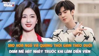 Sao Hoa ngữ và quãng thời gian theo đuổi đam mê hát nhảy trước khi làm diễn viên