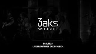 3 Oaks Worship | Psalm 23 | Live from Three Oaks Church