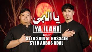 YA ILAHI | SYED ABBAS ADAL & SYED SHUJAT HUSSAIN | 21 Ramzan Noha Imam Ali 2024