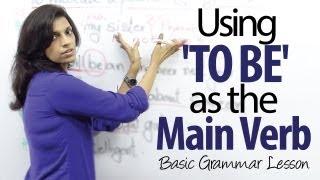 Using ' TO BE '  as the main verb in a sentence - Basic English Grammar Lesson