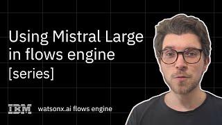 Using Mistral Large 2 in IBM watsonx.ai flows engine