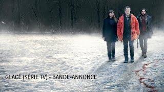 Glacé - Série TV - Bande-annonce