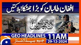 Big Shock to Afghan Taliban - Pakistan Afghanistan Relations| Geo News 11 AM Headlines (29th Dec 24)