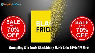 Flash Sale 70% OFF Now Group Buy Seo Tools Blackfriday