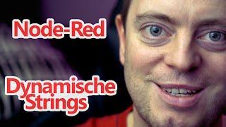 Dynamische Strings in Node-Red // Einsteiger Tutorial