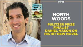 North Woods: Pulitzer Price Finalist Daniel Mason on His Hit New Novel