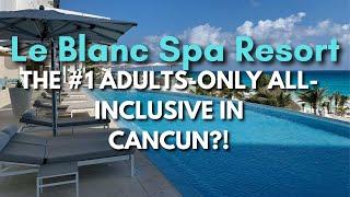 Le Blanc Spa Resort Cancun / Full Review